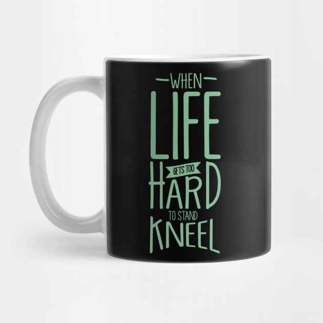 'When Life Gets Too Hard To Stand, Kneel' Religion Shirt by ourwackyhome